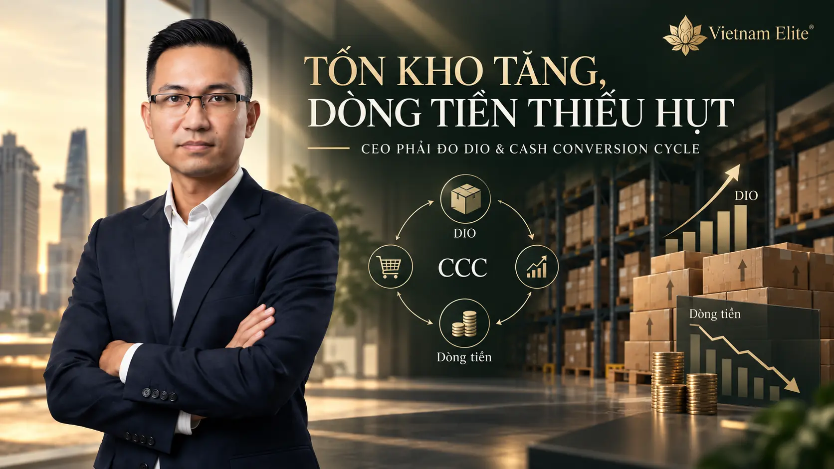 Tồn kho tăng làm thiếu dòng tiền: CEO đo DIO và Cash Conversion Cycle
